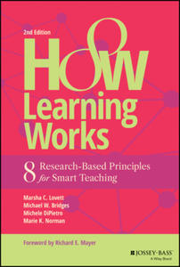 How Learning Works: Eight Research-Based Principle s for Smart Teaching, Second Edition - 2873483863