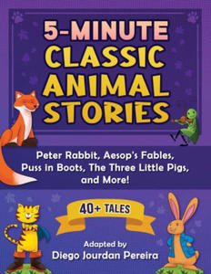 5-Minute Classic Animal Stories: 30+ Tales and Nursery Rhymes--Peter Rabbit, Aesop's Fables, Puss in Boots, the Three Little Pigs, and More! - 2872580470