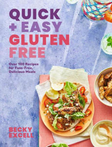 Quick and Easy Gluten Free: Over 100 Fuss-Free Recipes for Lazy Cooking and 30-Minute Meals - 2877971644