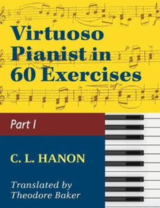 Virtuoso Pianist in 60 Exercises - Book 1: Schirmer Library of Classics Volume 1071 Piano Technique (Schirmer's Library, Volume 1071) - 2870536234