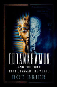 Tutankhamun and the Tomb that Changed the World - 2871135318
