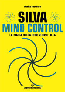 Silva mind control. La magia della dimensione Alfa - 2873015891