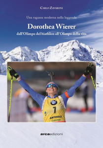 Dorothea Wierer. Dall'Olimpo del Biathlon all'Olimpo della vita - 2874074263