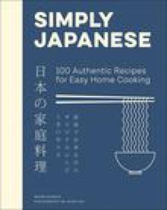 Simply Japanese: 100 Authentic Recipes for Easy Home Cooking - 2877300612