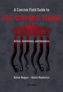 Concise Field Guide to Post-Communist Regimes - 2877497558