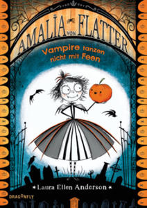 Amalia von Flatter. Vampire tanzen nicht mit Feen (Band 1) - 2877755246