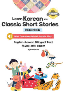 Learn Korean with Classic Short Stories Beginner (Downloadable Audio and English-Korean Bilingual Dual Text) - 2868559058