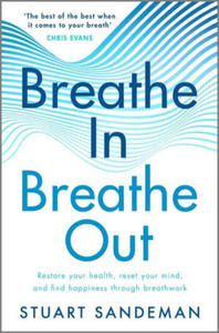 Breathe In, Breathe Out: Restore Your Health, Reset Your Mind and Find Happiness Through Breathwork - 2876465842