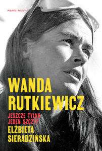 Wanda Rutkiewicz Jeszcze tylko jeden szczyt - 2876344393