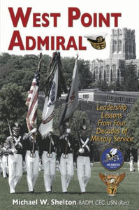 West Point Admiral: Leadership Lessons from Four Decades of Military Service - 2870311528