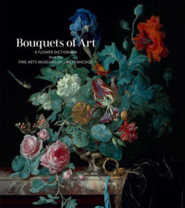 Bouquets of Art: A Flower Dictionary from the Fine Arts Museums of San Francisco - 2878792259