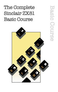 Complete Sinclair ZX81 Basic Course - 2871615695