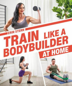 Train Like a Bodybuilder at Home: Get Lean and Strong Without Going to the Gym - 2875134953