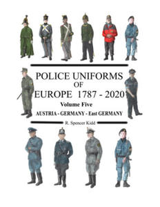 Police Uniforms of Europe 1787 - 2020 Volume Five - 2871911459
