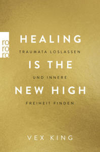 Healing Is the New High - Traumata loslassen und innere Freiheit finden - 2877631791