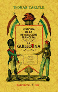 HISTORIA DE LA REVOLUCION FRANCESA: LA GUILLOTINA - 2877873557