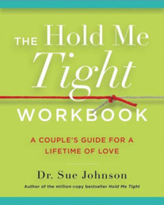 The Hold Me Tight Workbook: A Couple's Guide for a Lifetime of Love - 2871911441