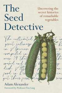 The Seed Detective: Uncovering the Secret Histories of Remarkable Vegetables - 2878303115