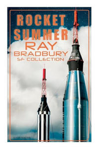 Rocket Summer: Ray Bradbury SF Collection (Illustrated): Space Stories: Jonah of the Jove-Run, Zero Hour, Rocket Summer, Lorelei of the Red Mist - 2875673896