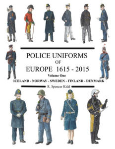Police Uniforms of Europe 1615 - 2015 Volume One - 2872573835
