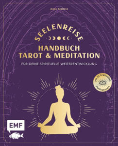 Seelenreise - Tarot und Meditation: Handbuch fr deine spirituelle Weiterentwicklung - 2871901802