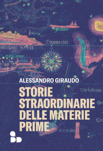 Storie straordinarie delle materie prime - 2878799661