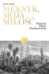 Meksyk, moja mio. Historia Eleny Poniatowskiej - 2869444775