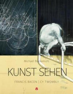 Kunst sehen - Francis Bacon / Cy Twombly - 2874075226