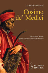 Cosimo de' Medici. Il banchiere statista, padre del Rinascimento fiorentino - 2877769110