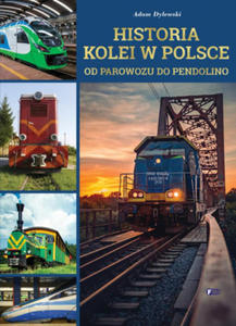 Historia kolei w Polsce. Od parowozu do pendolino - 2877396980