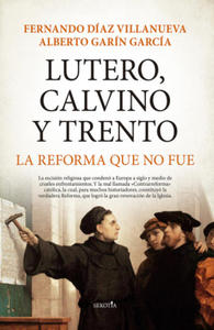 Lutero, Calvino y Trento. La reforma que no fue - 2877497448