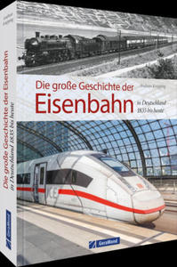 Die groe Geschichte der Eisenbahn in Deutschland - 2871901747