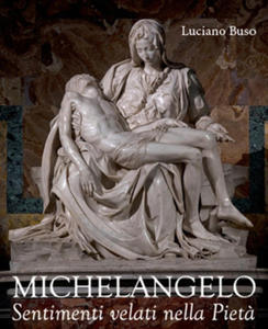 Michelangelo. Sentimenti velati della Piet - 2874789614
