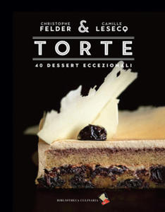 Torte. 40 dessert eccezionali - 2872129986