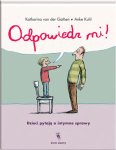 Odpowiedz mi!. Dzieci pytaj o intymne sprawy - 2873170347