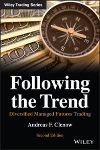 Following the Trend: Diversified Managed Futures T rading, Second Edition - 2875234134