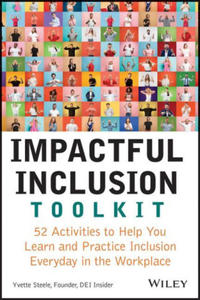 Impactful Inclusion Toolkit - 52 Activities to Help You Learn and Practice Inclusion Every Day in the Workplace - 2872011528