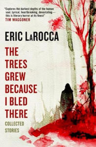 Trees Grew Because I Bled There: Collected Stories - 2873046464
