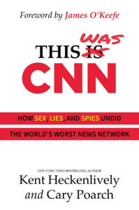 This Was CNN: How Sex, Lies, and Spies Undid the World's Worst News Network - 2877971327