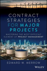 Contract Strategies for Major Projects: Mastering the Most Difficult Element of Project Management - 2875807572