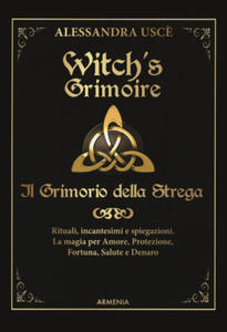 Witch's grimoire. Il grimorio della strega. Rituali, incantesimi e spiegazioni. La magia per amore, protezione, fortuna, salute e denaro - 2878070626