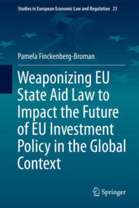 Weaponizing EU State Aid Law to Impact the Future of EU Investment Policy in the Global Context - 2877870292