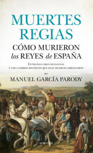 Muertes regias. Cmo murieron los reyes de Espa - 2877775173