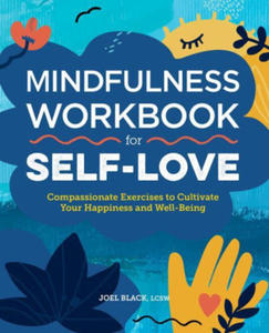 Mindfulness Workbook for Self-Love: Compassionate Exercises to Cultivate Your Happiness and Well-Being - 2878324842