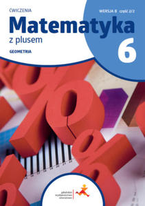 Matematyka z plusem wiczenia dla klasy 6 geometria wersja B cz 2/2 szkoa podstawowa wydanie 2022 - 2875333663