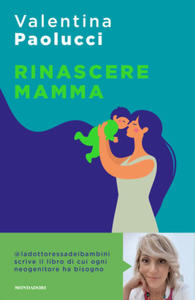 Rinascere mamma. Manuale di sopravvivenza per neogenitori - 2871690249