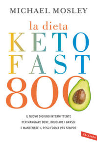 dieta Keto Fast 800. Il nuovo digiuno intermittente per mangiare bene, bruciare i grassi e mantenere il peso forma per sempre - 2873016666