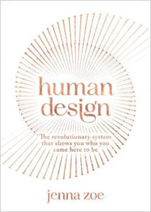 Human Design: The Revolutionary System That Shows You Who You Came Here to Be - 2875800174