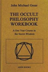 The Occult Philosophy Workbook: A One Year Course in the Secret Wisdom - 2873167395