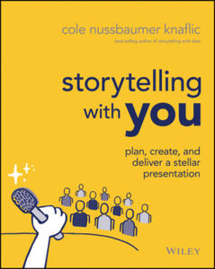 Storytelling with You - Plan, Create, and Deliver a Stellar Presentation - 2870879099